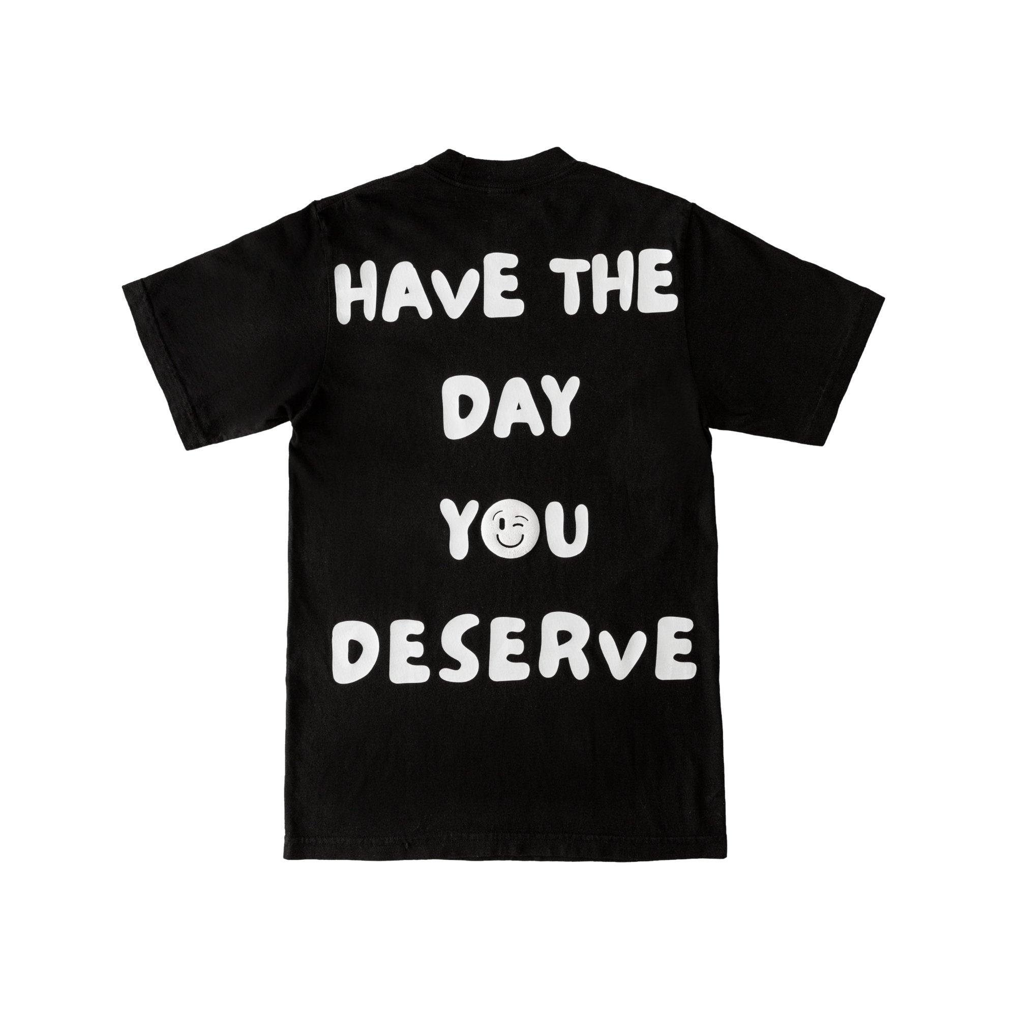 Have The Day You Deserve T-Shirt, Black