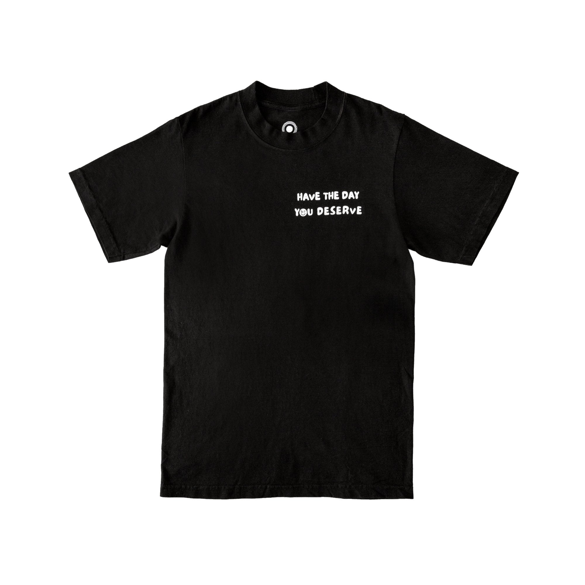 Have The Day You Deserve T-Shirt, Black