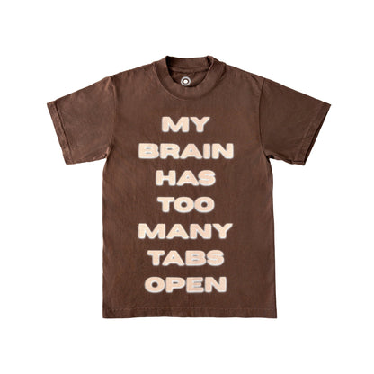 My Brain Has Too Many Tabs Open T-Shirt, Brown