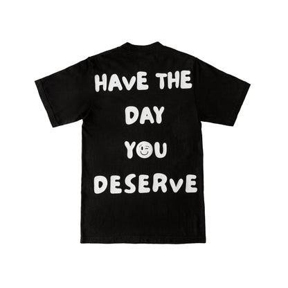 Have The Day You Deserve T-Shirt, Black