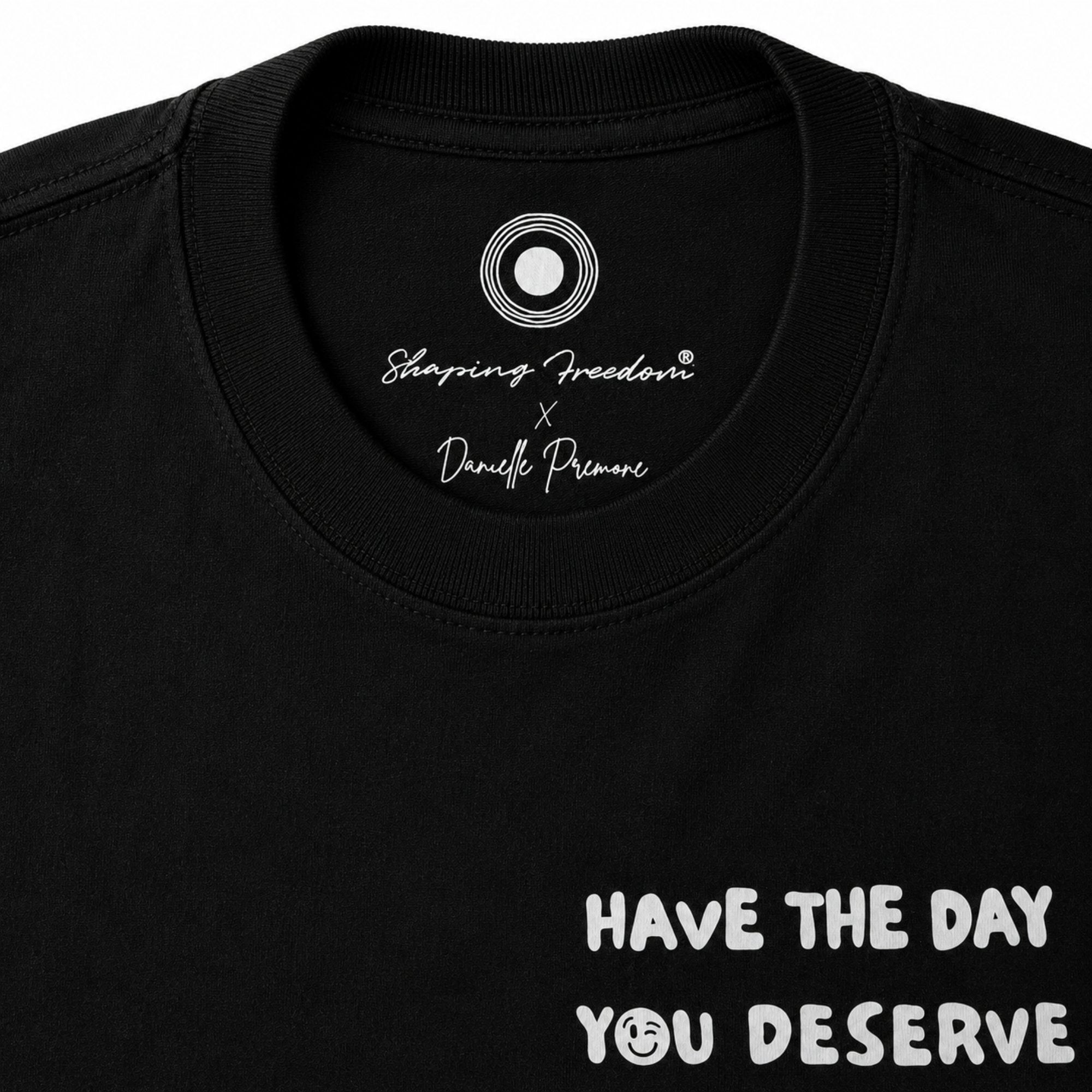 Have The Day You Deserve T-Shirt, Black